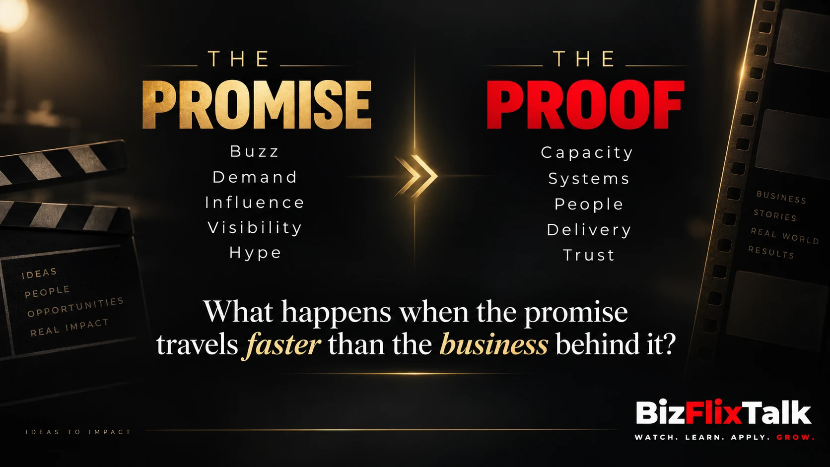 The promise versus the proof: buzz, demand, influence, visibility and hype on one side, capacity, systems, people, delivery and trust on the other. What happens when the promise travels faster than the business behind it?